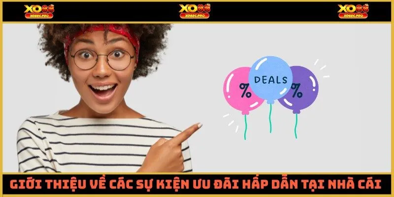 Giới thiệu về các sự kiện ưu đãi hấp dẫn tại nhà cái