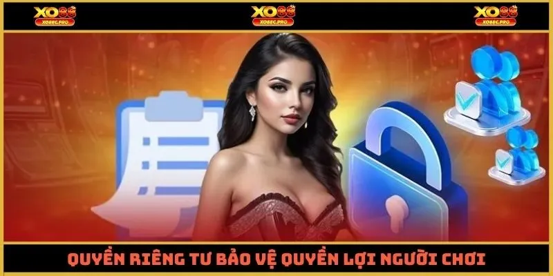 Quyền riêng tư bảo vệ quyền lợi người chơi