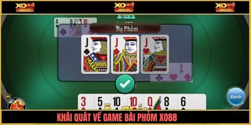 Khái quát về game bài phỏm XO88