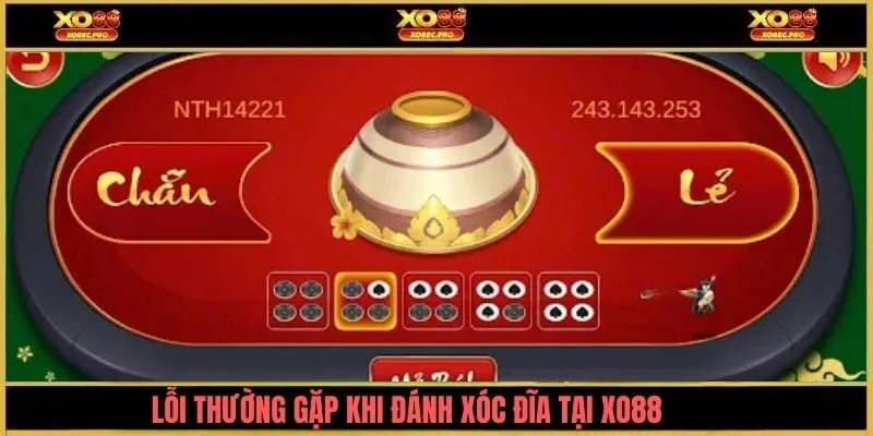 Lỗi thường gặp khi đánh xóc đĩa XO88