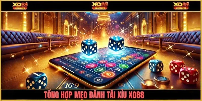 Tổng hợp mẹo chơi tài xỉu XO88 hiệ quả