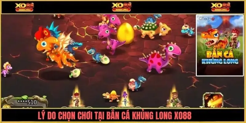 Lý do chọn bắn cá khủng long XO88